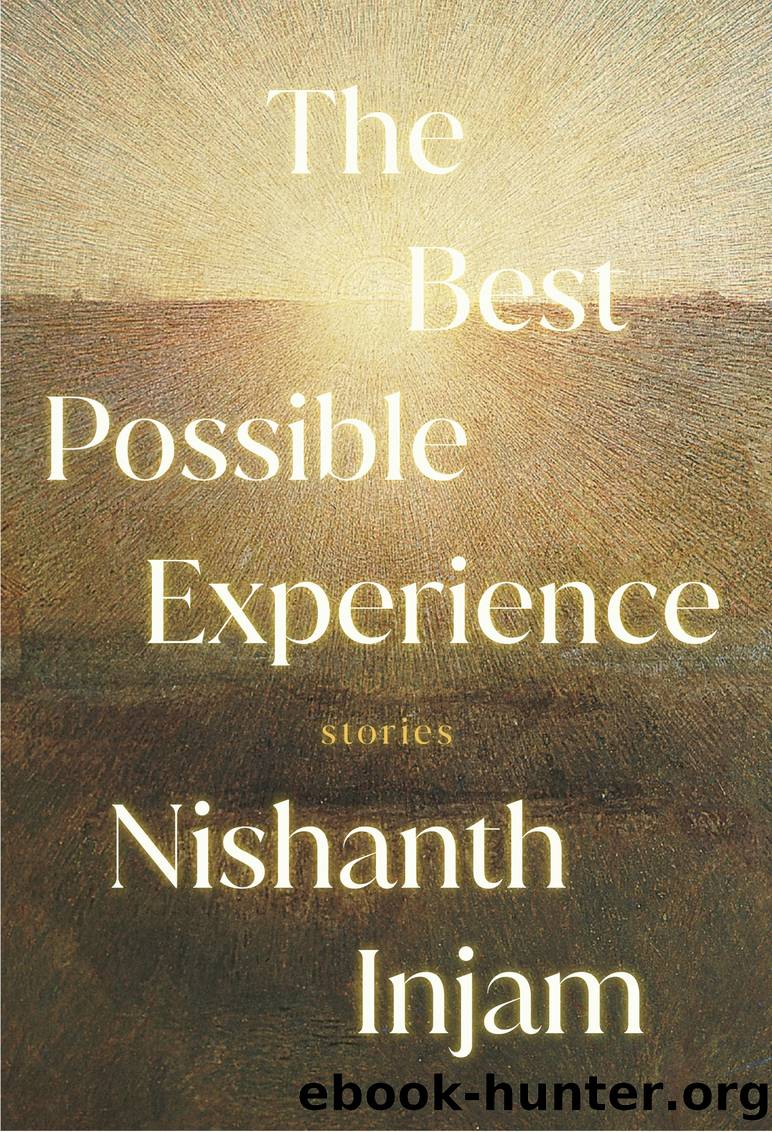 The Best Possible Experience by Nishanth Injam