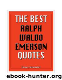 The Best Ralph Waldo Emerson Quotes by James Alexander