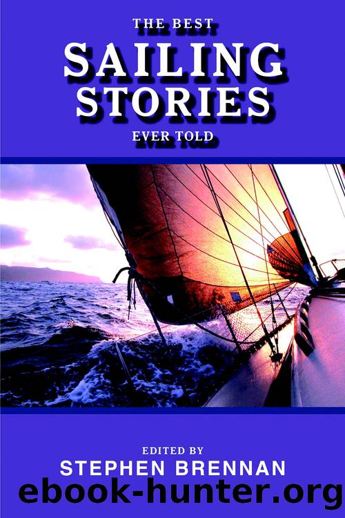 The Best Sailing Stories Ever Told by Stephen Brennan