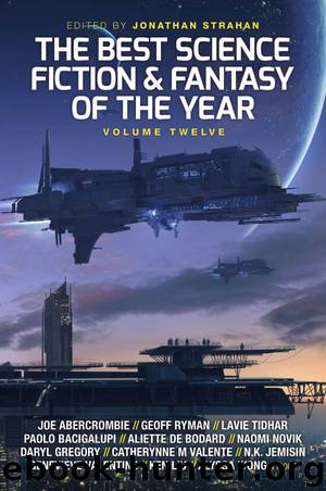 The Best Science Fiction and Fantasy of the Year, Volume 12 by Jonathan Strahan