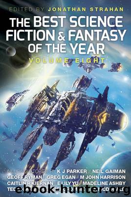 The Best Science Fiction and Fantasy of the Year: Volume Eight (Best SF & Fantasy of the Year) by Jonathan Strahan