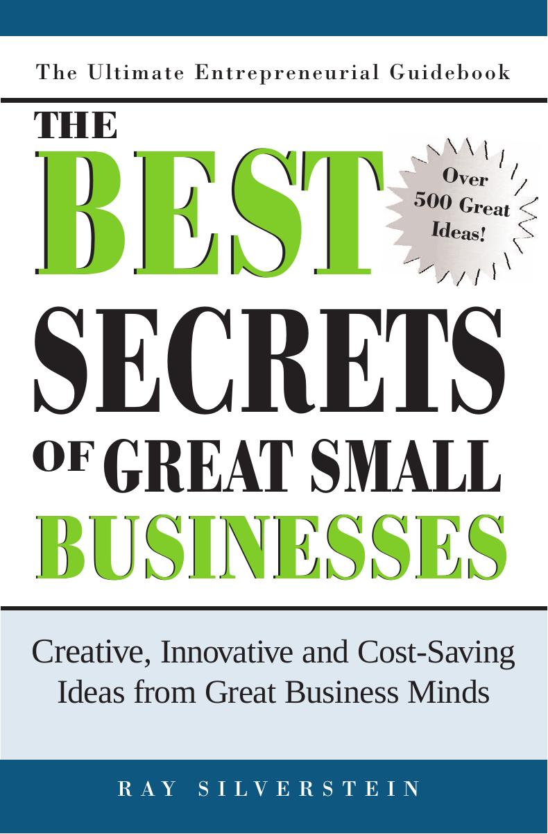 The Best Secrets of Great Small Businesses by Ray Silverstein