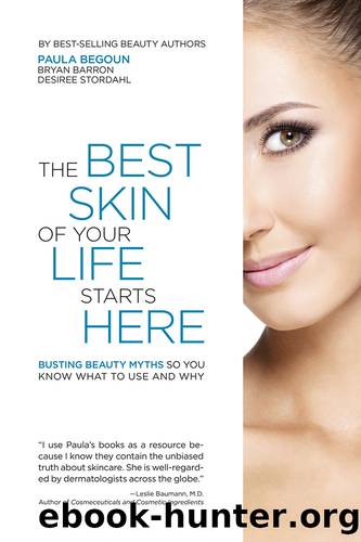 The Best Skin of Your Life Starts Here by Paula Begoun & Bryan Barron & Desiree Stordahl