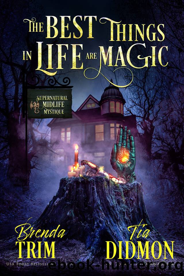 The Best Things in Life are Magic: Paranormal Women's Fiction (Supernatural Midlife Mystique) (Shrouded Nation Book 27) by Brenda Trim & Tia Didmon