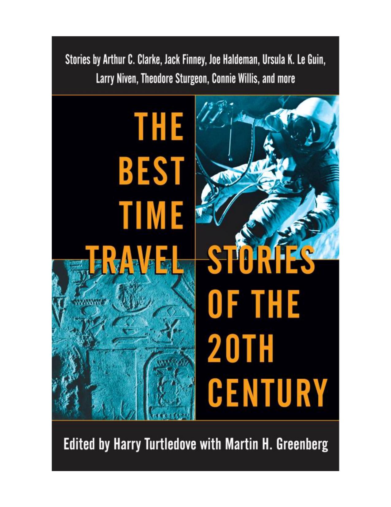 The Best Time Travel Stories of the 20th Century: Stories by Arthur C. Clarke, Jack Finney, Joe Haldeman, Ursula K. Le Guin, by Editors