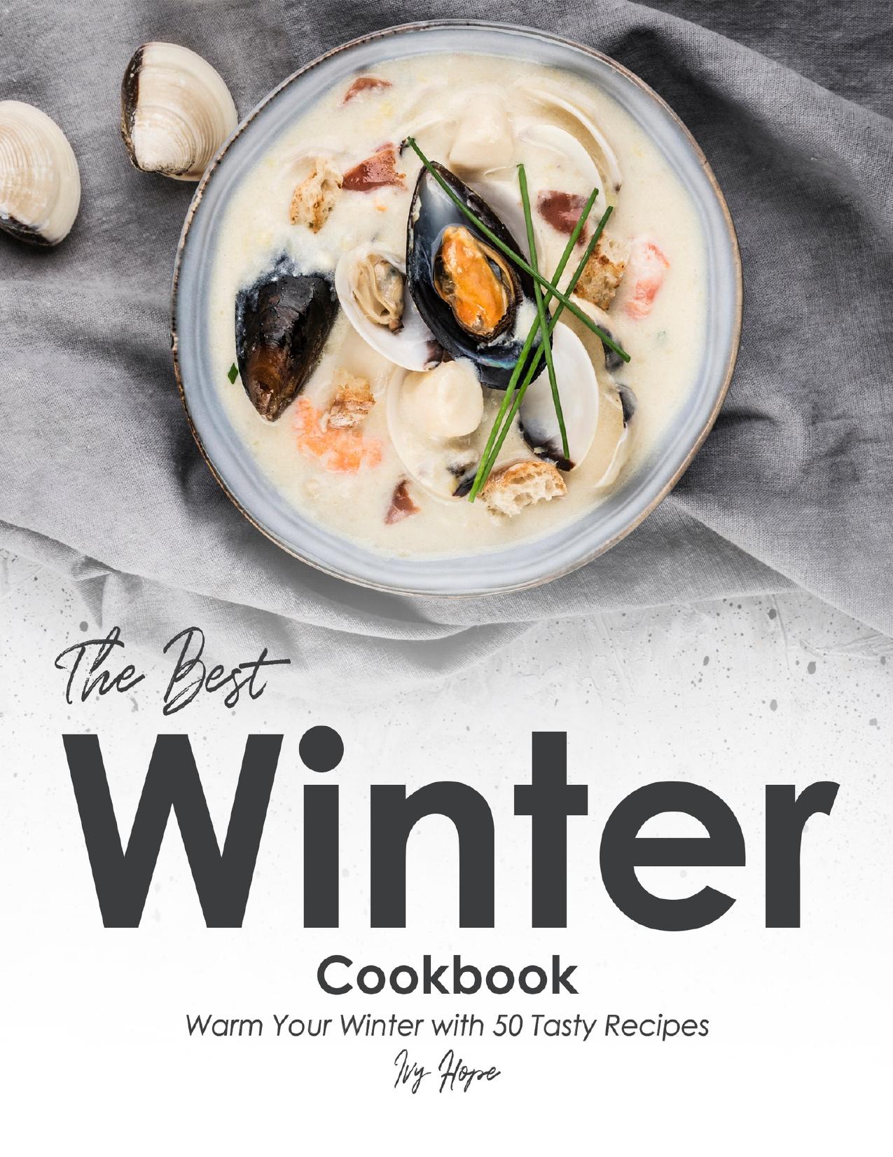 The Best Winter Cookbook: Warm Your Winter with 50 Tasty Recipes by Hope Ivy
