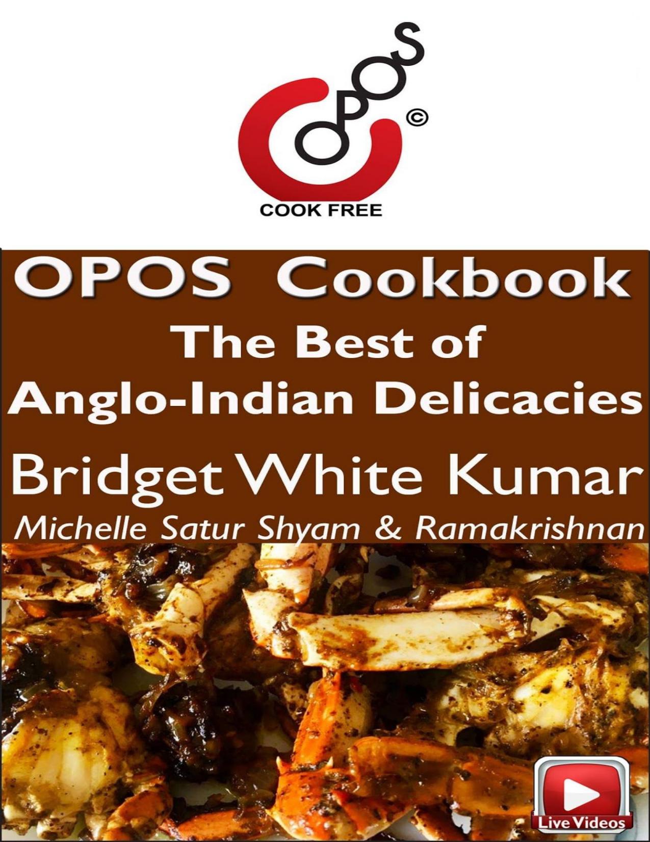 The Best of Anglo-Indian Delicacies: OPOS Cookbook by Michelle Bridget White Kumar