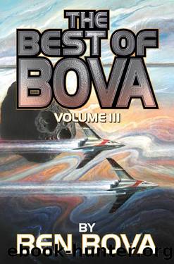 The Best of Bova: Volume III by Ben Bova