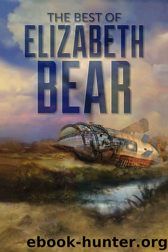 The Best of Elizabeth Bear by Elizabeth Bear
