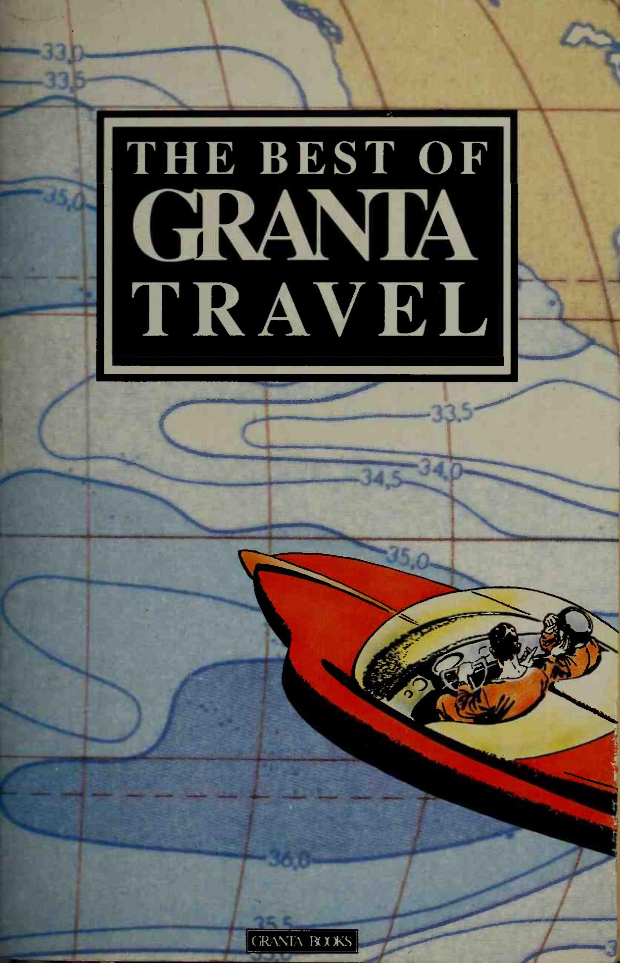 The Best of Granta travel by Gabriel Garcia Marquez Todd McEwen Jonathan Raban