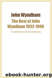 The Best of John Wyndham 1932-1949 by John Wyndham