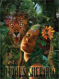The Best of Lucius Shepard by Lucius Shepard