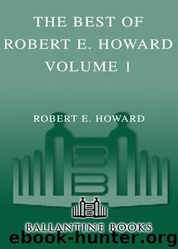 The Best of Robert E. Howard, Volume 1 by Robert E. Howard