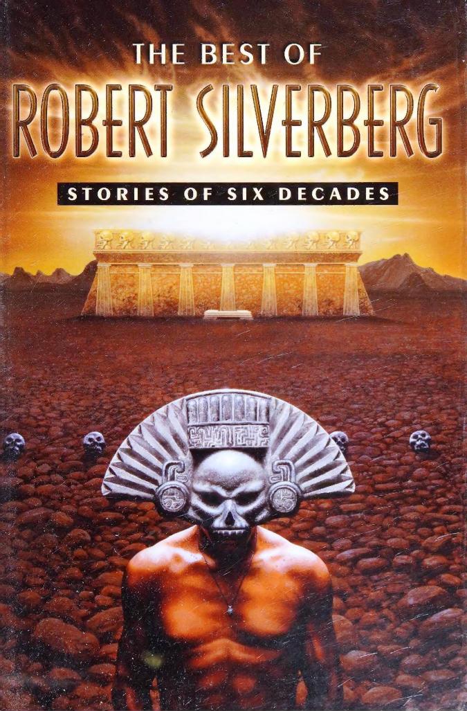 The Best of Robert Silverberg - Stories of Six Decades (2012) by Stories of Six Decades (2012)