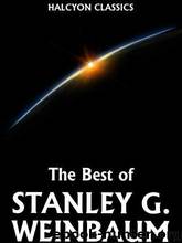 The Best of Stanley G Weinbaum by G. Stanley Weinbaum