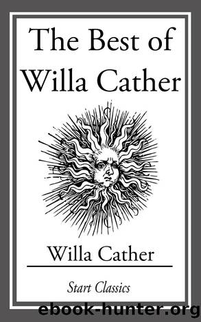 The Best of Willa Cather by Willa Cather