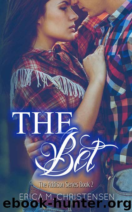 The Bet (Addison #2) by Erica M. Christensen