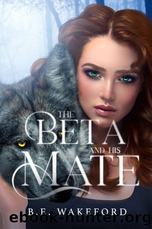 The Beta and his Mate (Werewolf Mates Book 2) by B E Wakeford