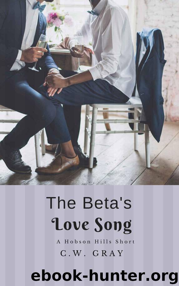 The Beta's Love Song (Hobson Hills Omegas) by C.W. Gray