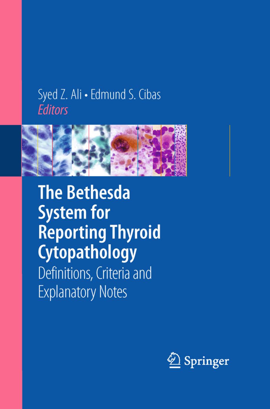 The Bethesda System for Reporting Thyroid Cytopathology: Definitions, Criteria and Explanatory Notes by Zubair W. Baloch M.D. Ph.D. (auth.) Syed Z. Ali Edmund S. Cibas (eds.)