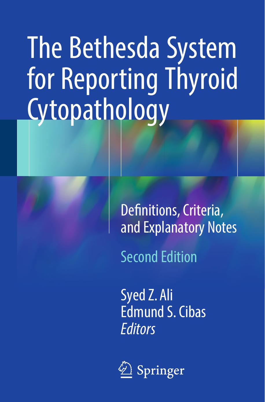 The Bethesda System for Reporting Thyroid Cytopathology: Definitions, Criteria, and Explanatory Notes by Syed Z. Ali Edmund S. Cibas