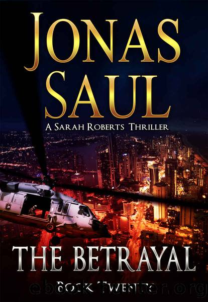 The Betrayal (A Sarah Roberts Thriller Book 20) by Jonas Saul