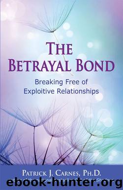 The Betrayal Bond: Breaking Free of Exploitive Relationships [1997, 2010] by Patrick J. Carnes