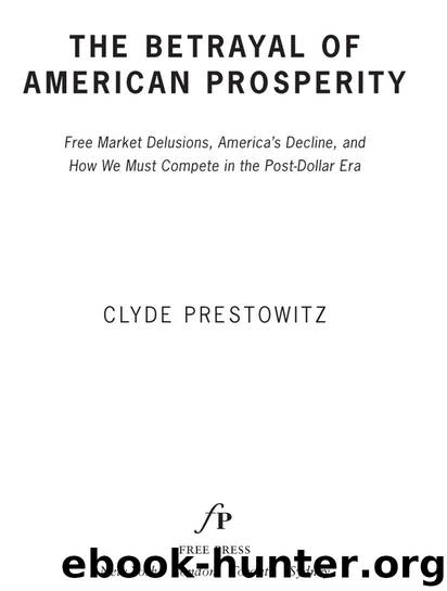 The Betrayal Of American Prosperity by Clyde Prestowitz