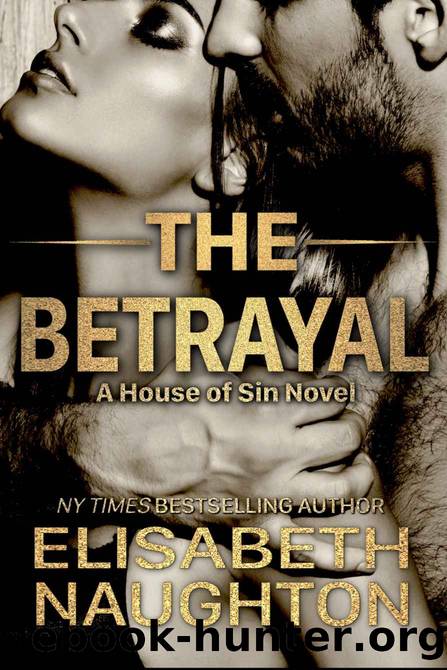 The Betrayal: House of Sin - Book Three by Naughton Elisabeth