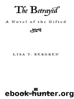 The Betrayed by Lisa T. Bergren