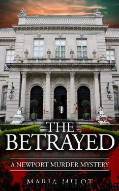 The Betrayed_A Newport Murder Mystery by Maria Milot