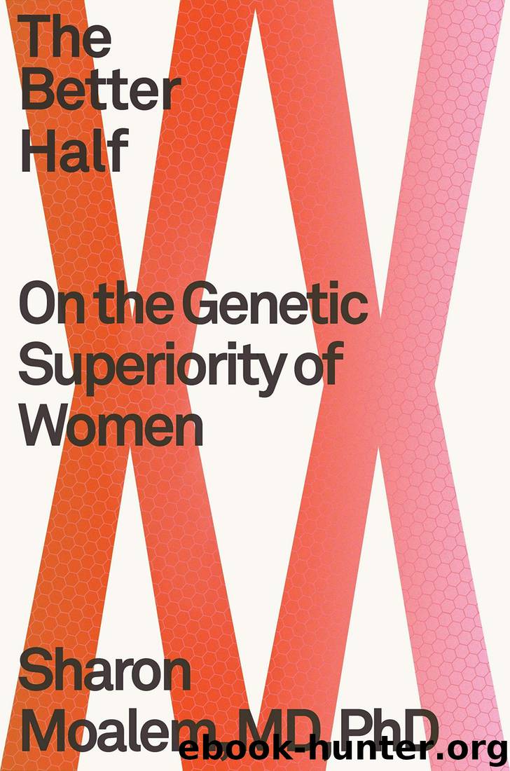 The Better Half: On the Genetic Superiority of Women by Sharon Moalem