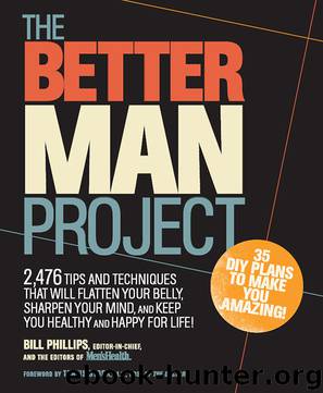 The Better Man Project: 2,476 tips and techniques that will flatten your belly, sharpen your mind, and keep you healthy and happy for life! by Bill Phillips