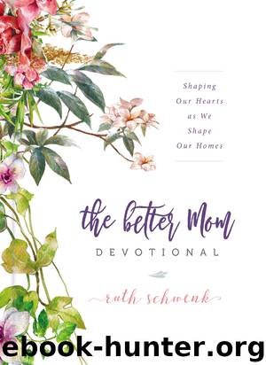 The Better Mom Devotional by Ruth Schwenk