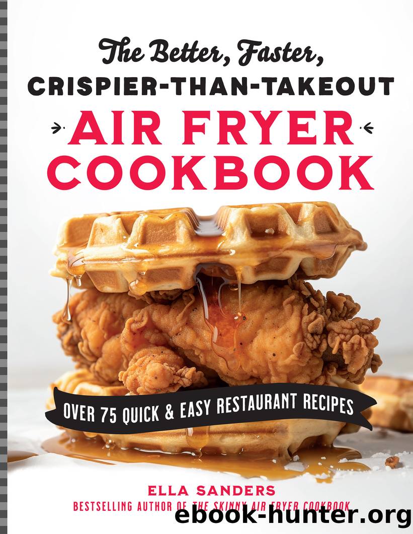 The Better, Faster, Crispier-than-Takeout Air Fryer Cookbook by Ella Sanders