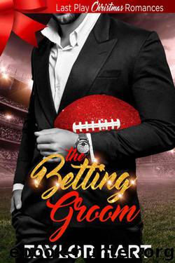 The Betting Groom (Last Play Christmas Romance Book 1; The Legendary Kent Brothers) by Taylor Hart