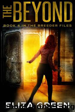 The Beyond: Dystopian Survival Fiction (The Breeder Files Book 4) by Eliza Green