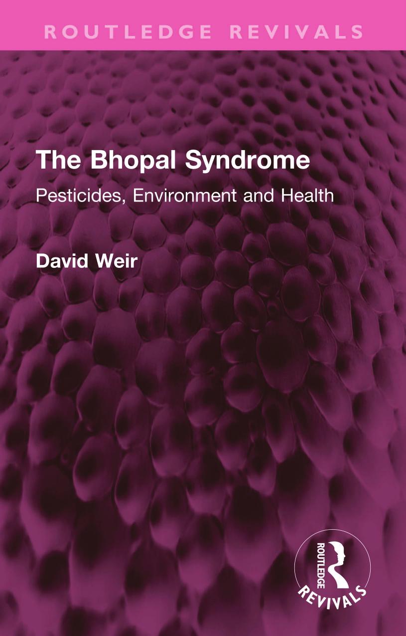 The Bhopal Syndrome; Pesticides, Environment and Health by David Weir