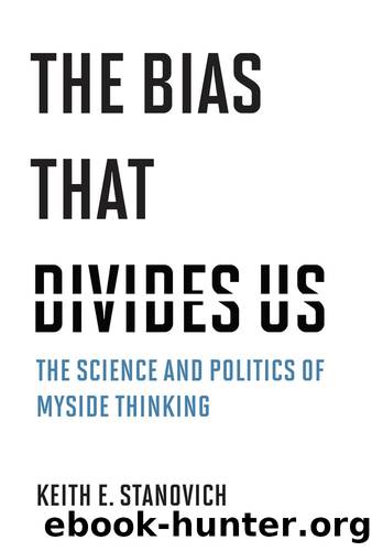 The Bias That Divides Us by Keith E. Stanovich