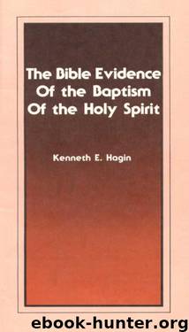 The Bible Evidence of the Baptism of the Holy Spirit by Kenneth E. Hagin