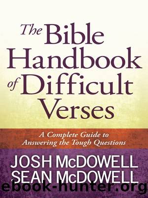 The Bible Handbook of Difficult Verses: A Complete Guide to Answering the Tough Questions (The McDowell Apologetics Library) by Josh McDowell & Sean McDowell