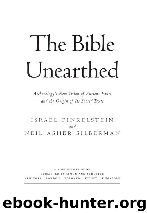 The Bible Unearthed: Archaeology's New Vision of Ancient Israel and the Origin of Sacred Texts by Israel Finkelstein & Neil Asher Silberman