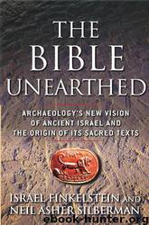 The Bible Unearthed: Archaeology's New Vision of Ancient Isreal and the Origin of Sacred Texts by Israel Finkelstein & Neil Asher Silberman