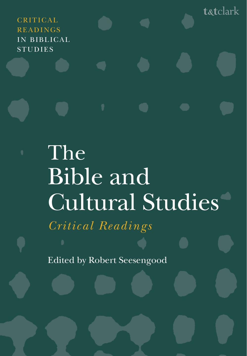 The Bible and Cultural Studies: Critical Readings by Robert Seesengood