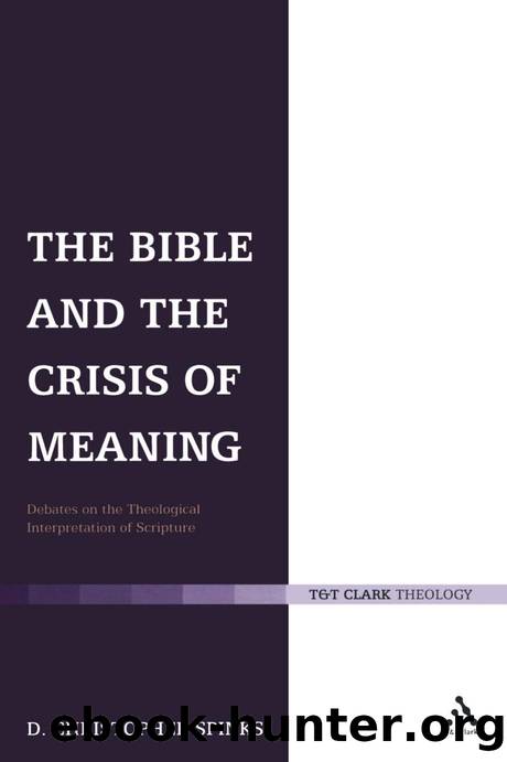 The Bible and the Crisis of Meaning : Debates on the Theological Interpretation of Scripture by Christopher Spinks