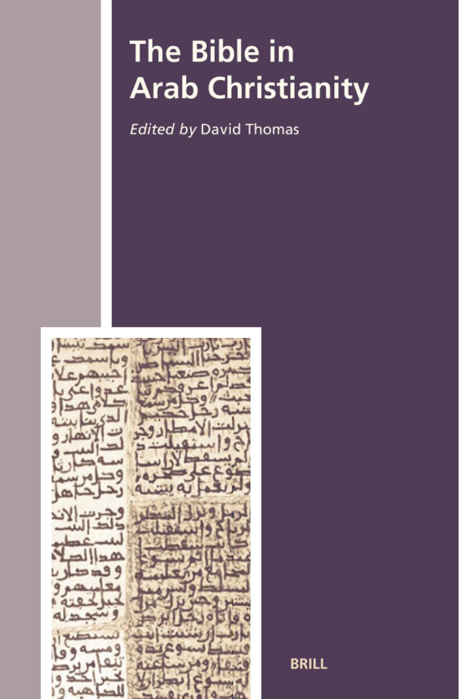 The Bible in Arab Christianity (The History of Christian-Muslim Relations) by David Thomas