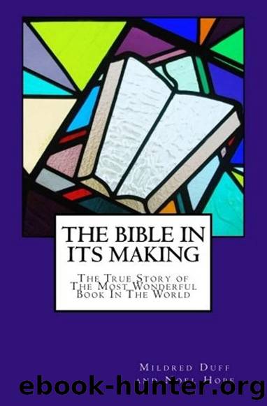 The Bible in its Making: The Most Wonderful Book in the World by Mildred Duff