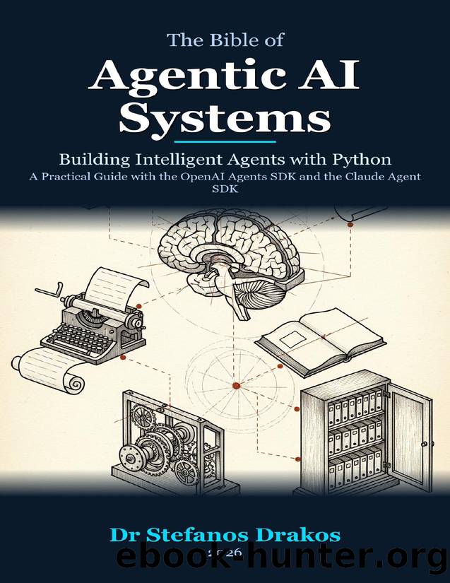 The Bible of Agentic AI Systems: Building Intelligent Agents with Python by Drakos Stefanos