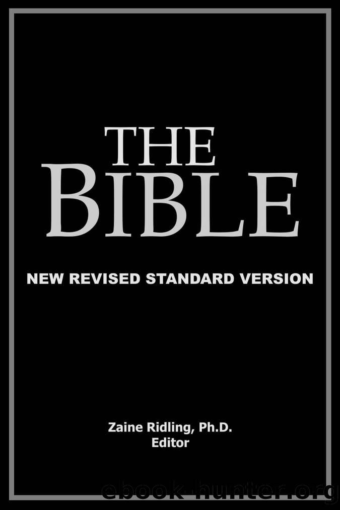The Bible, New Revised Standard Version by Zaine Ridling Ph.D. eBook Version Editor