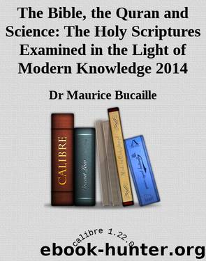 The Bible, the Quran and Science: The Holy Scriptures Examined in the Light of Modern Knowledge 2014 by Dr Maurice Bucaille